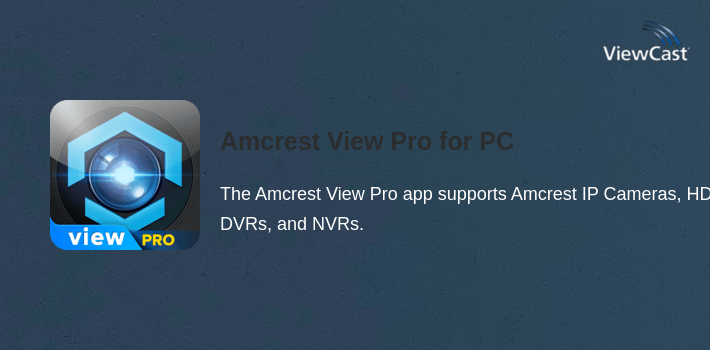 Amcrest View Pro for PC screenshot