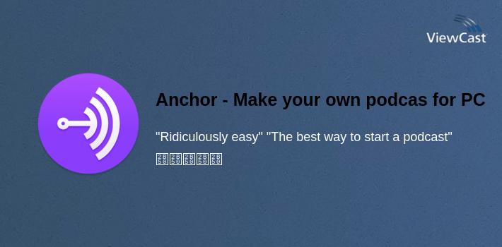 Anchor - Make your own podcast for PC screenshot