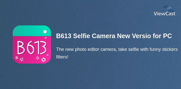 B613 Selfie Camera New Version for PC screenshot