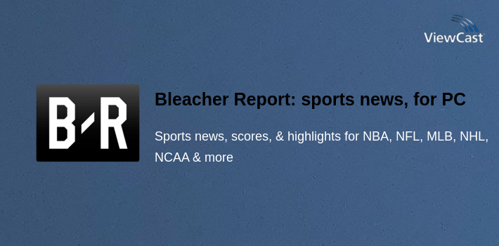 Bleacher Report: sports news, scores, & highlights for PC screenshot