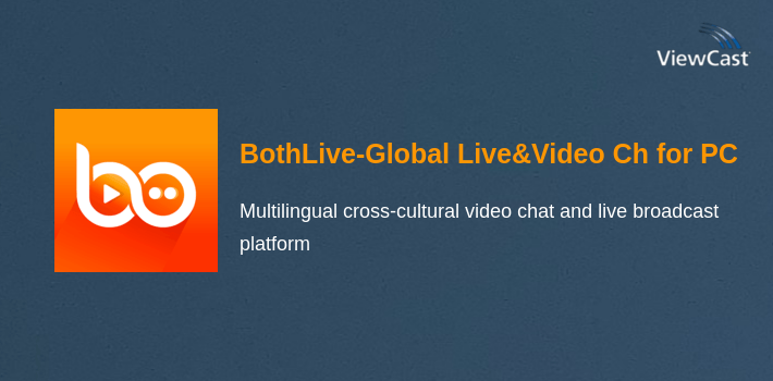 BothLive-Global Live&Video Chat Platform for PC screenshot