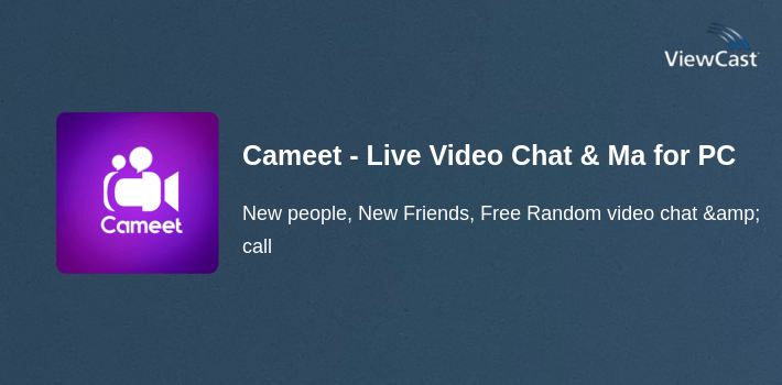 Cameet - Live Video Chat & Make Friends for PC screenshot