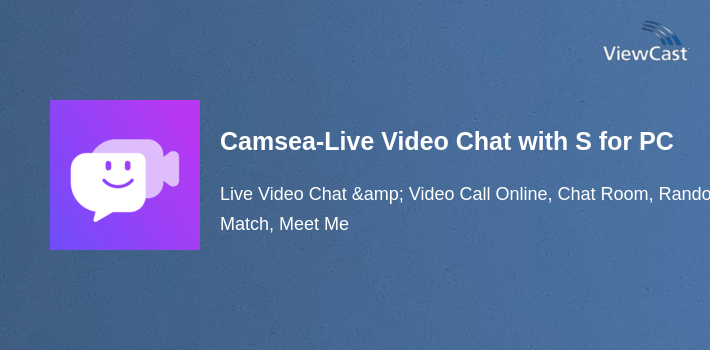 Camsea-Live Video Chat with Strangers for PC screenshot