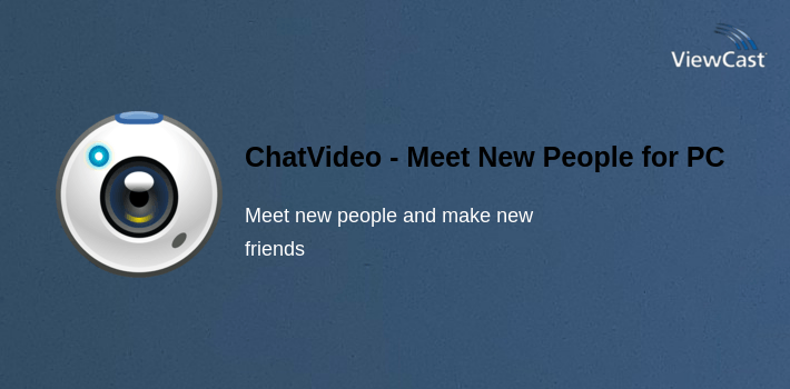 Download ChatVideo - Meet New People for PC / Windows / Computer