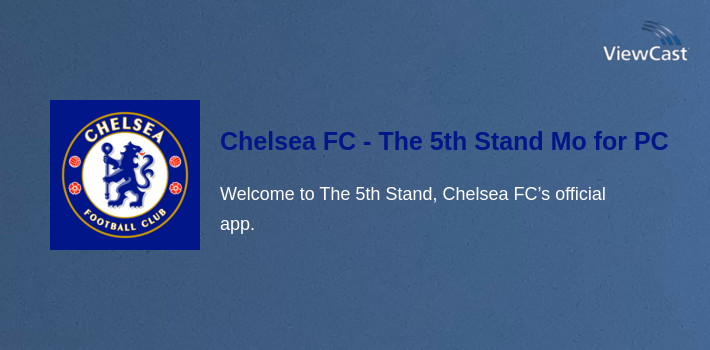 Chelsea FC - The 5th Stand Mobile App for PC screenshot