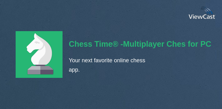 Chess Time® -Multiplayer Chess for PC screenshot