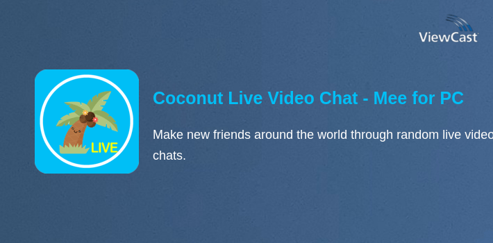 Download Coconut Live Video Chat - Meet new people for PC / Windows ...