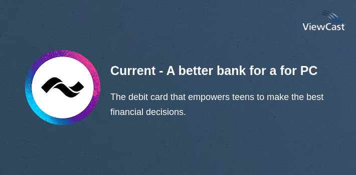 Current - A better bank for a brighter future for PC screenshot