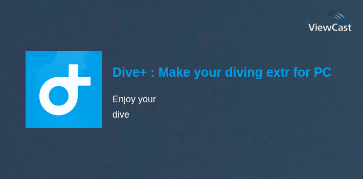 Dive+ : Make your diving extraordinary for PC screenshot