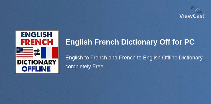 Download English French Dictionary Offline for PC / Windows / Computer