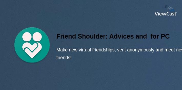 Friend Shoulder: Advices and Vent Anonymous - chat for PC screenshot