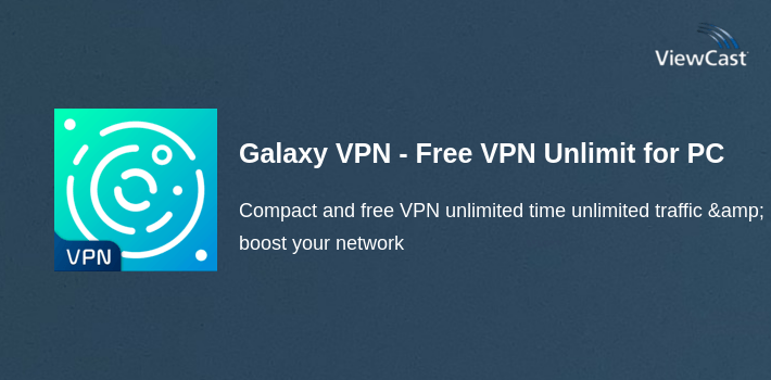 Galaxy VPN - Free VPN Unlimited time & traffic for PC screenshot