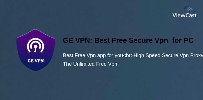 GE VPN: Best Free Secure Vpn Proxy for PC screenshot