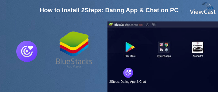 How to Install 2Steps: Dating App & Chat on PC