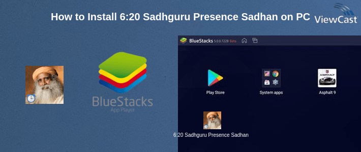 How to Install 6:20 Sadhguru Presence Sadhana on PC How to Install 6:20 Sadhguru Presence Sadhana on PC