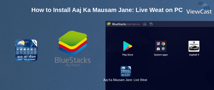 How to Install Aaj Ka Mausam Jane: Live Weather on PC How to Install Aaj Ka Mausam Jane: Live Weather on PC