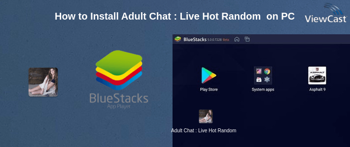 How to Install Adult Chat : Live Hot Random Chat Rooms on PC How to Install Adult Chat : Live Hot Random Chat Rooms on PC