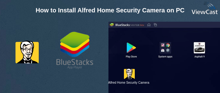 How to Install Alfred Home Security Camera on PC