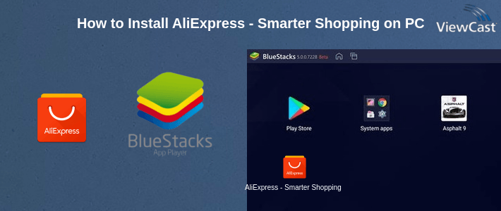 How to Install AliExpress - Smarter Shopping, Better Living on PC