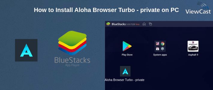 How to Install Aloha Browser Turbo - private browser + free VPN on PC How to Install Aloha Browser Turbo - private browser + free VPN on PC