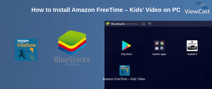 How to Install Amazon FreeTime – Kids’ Videos, Books, & TV shows on PC