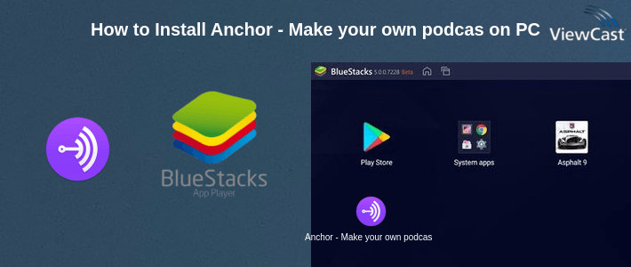 How to Install Anchor - Make your own podcast on PC