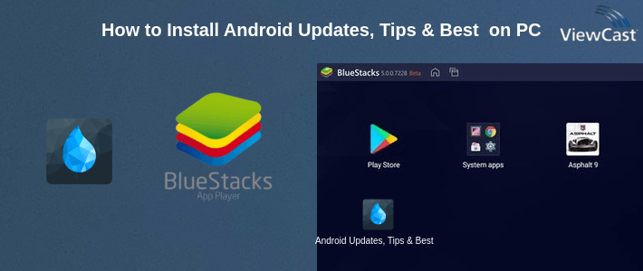 How to Install Android Updates, Tips & Best Apps - Drippler on PC