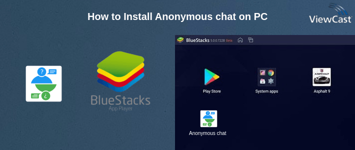 How to Install Anonymous chat on PC