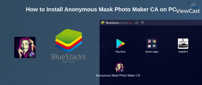 How to Install Anonymous Mask Photo Maker CAM on PC How to Install Anonymous Mask Photo Maker CAM on PC
