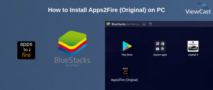 How to Install Apps2Fire (Original) on PC