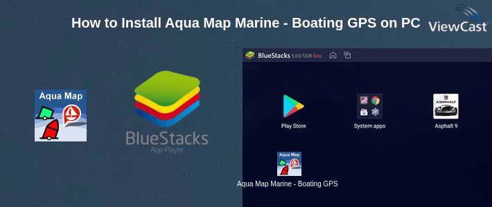 How to Install Aqua Map Marine - Boating GPS on PC How to Install Aqua Map Marine - Boating GPS on PC