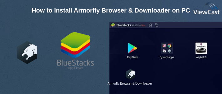 How to Install Armorfly Browser & Downloader - Private , Safe on PC