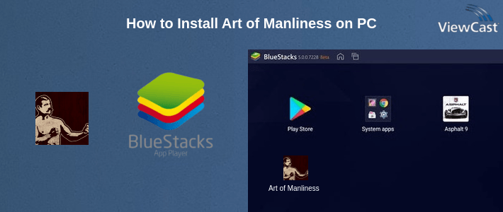 How to Install Art of Manliness on PC