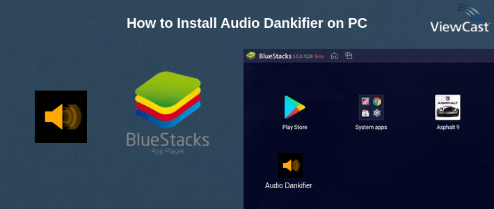 How to Install Audio Dankifier on PC