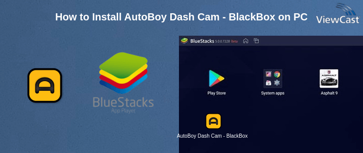 How to Install AutoBoy Dash Cam - BlackBox on PC