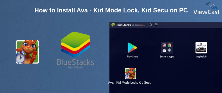 How to Install Ava - Kid Mode Lock, Kid Security, Screen Time App on PC
