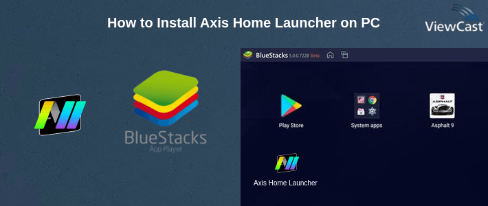 How to Install Axis Home Launcher on PC