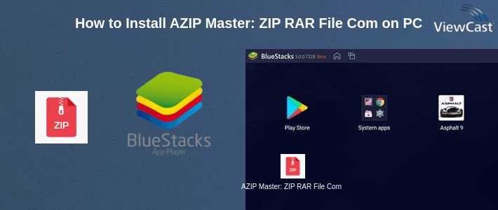 How to Install AZIP Master: ZIP RAR File Compressor, UnZIP Files on PC