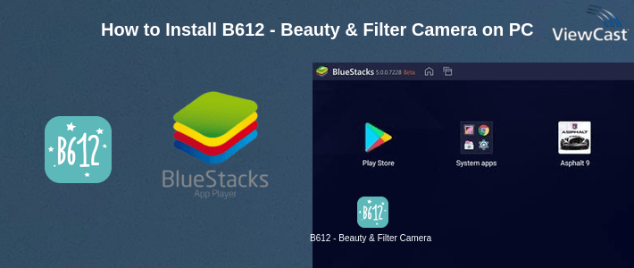 How to Install B612 - Beauty & Filter Camera on PC