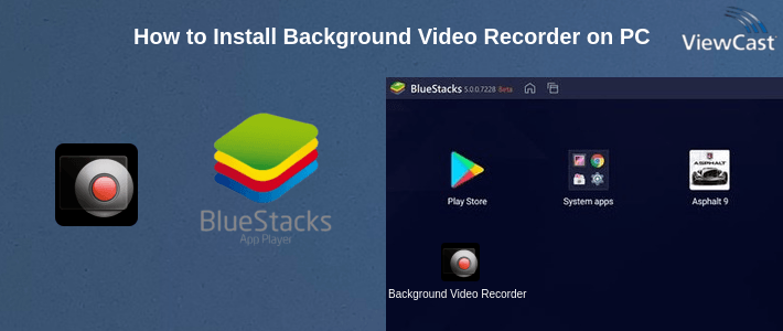 How to Install Background Video Recorder on PC How to Install Background Video Recorder on PC