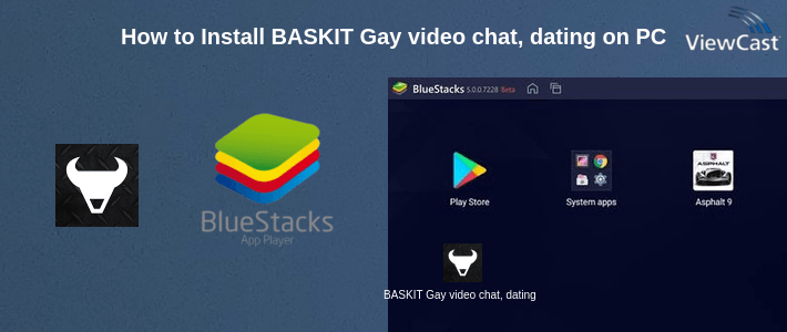 How to Install BASKIT Gay video chat, dating & social networking on PC
