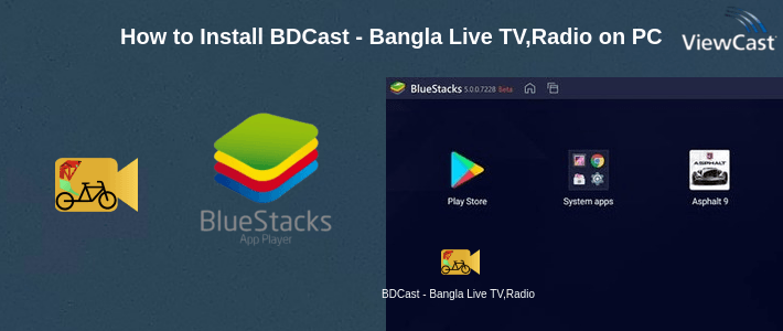 How to Install BDCast - Bangla Live TV,Radio on PC