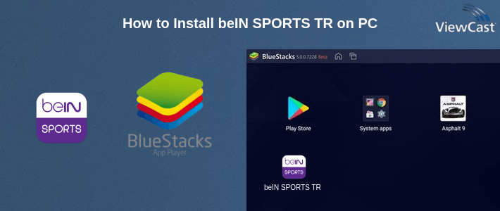 How to Install beIN SPORTS TR on PC How to Install beIN SPORTS TR on PC