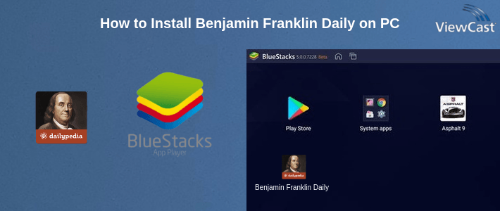 How to Install Benjamin Franklin Daily on PC How to Install Benjamin Franklin Daily on PC