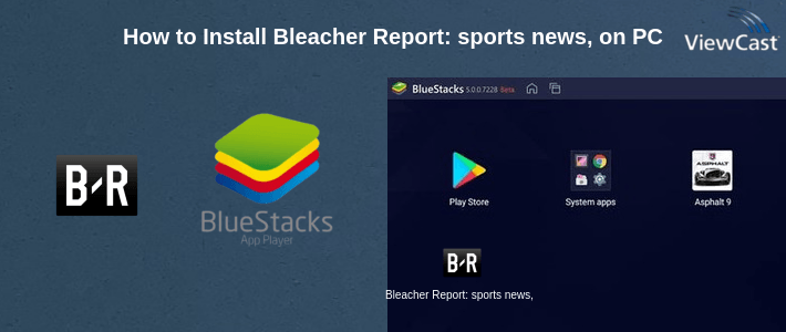 How to Install Bleacher Report: sports news, scores, & highlights on PC