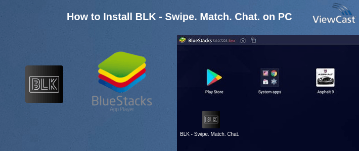 How to Install BLK - Swipe. Match. Chat. on PC