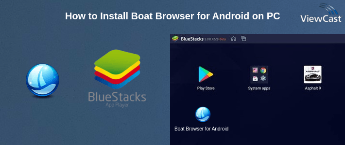 How to Install Boat Browser for Android on PC