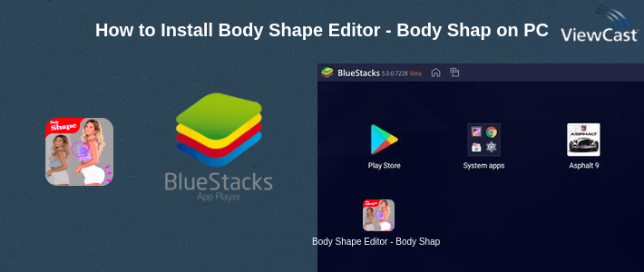 How to Install Body Shape Editor - Body Shape Surgery Editor on PC How to Install Body Shape Editor - Body Shape Surgery Editor on PC