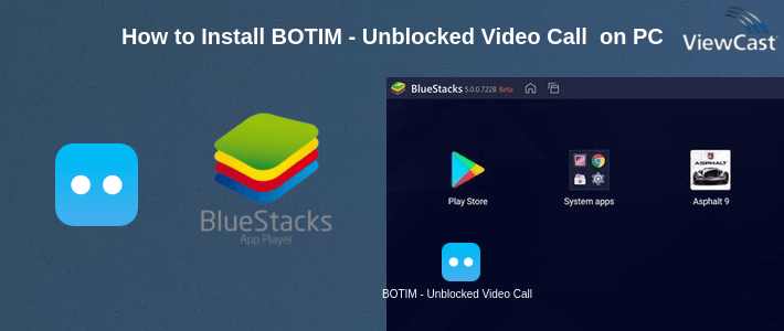 How to Install BOTIM - Unblocked Video Call and Voice Call on PC