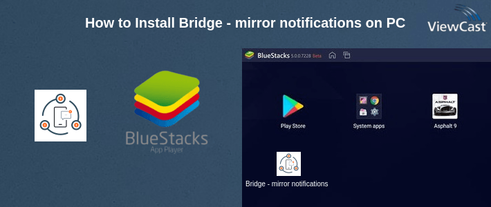 How to Install Bridge - mirror notifications (notification sync) on PC How to Install Bridge - mirror notifications (notification sync) on PC